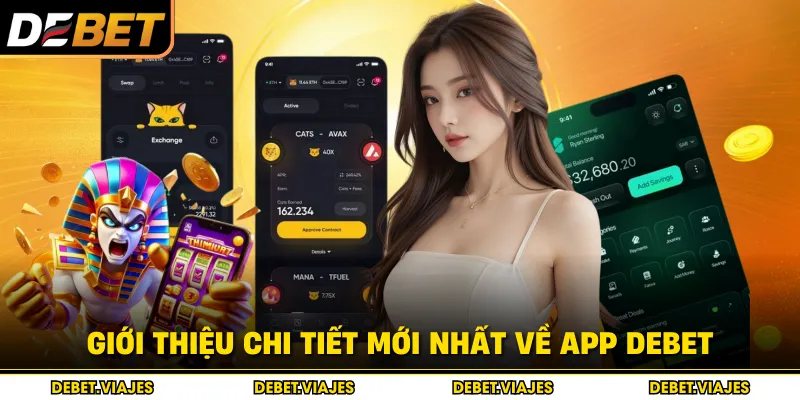 Giới thiệu chi tiết mới nhất về app Debet 