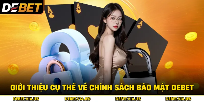 Giới thiệu cụ thể về chính sách bảo mật Debet