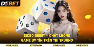Sicbo Debet – Chất Lượng Game Uy Tín Trên Thị Trường 