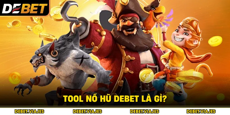 Tool nổ hũ Debet là gì? 